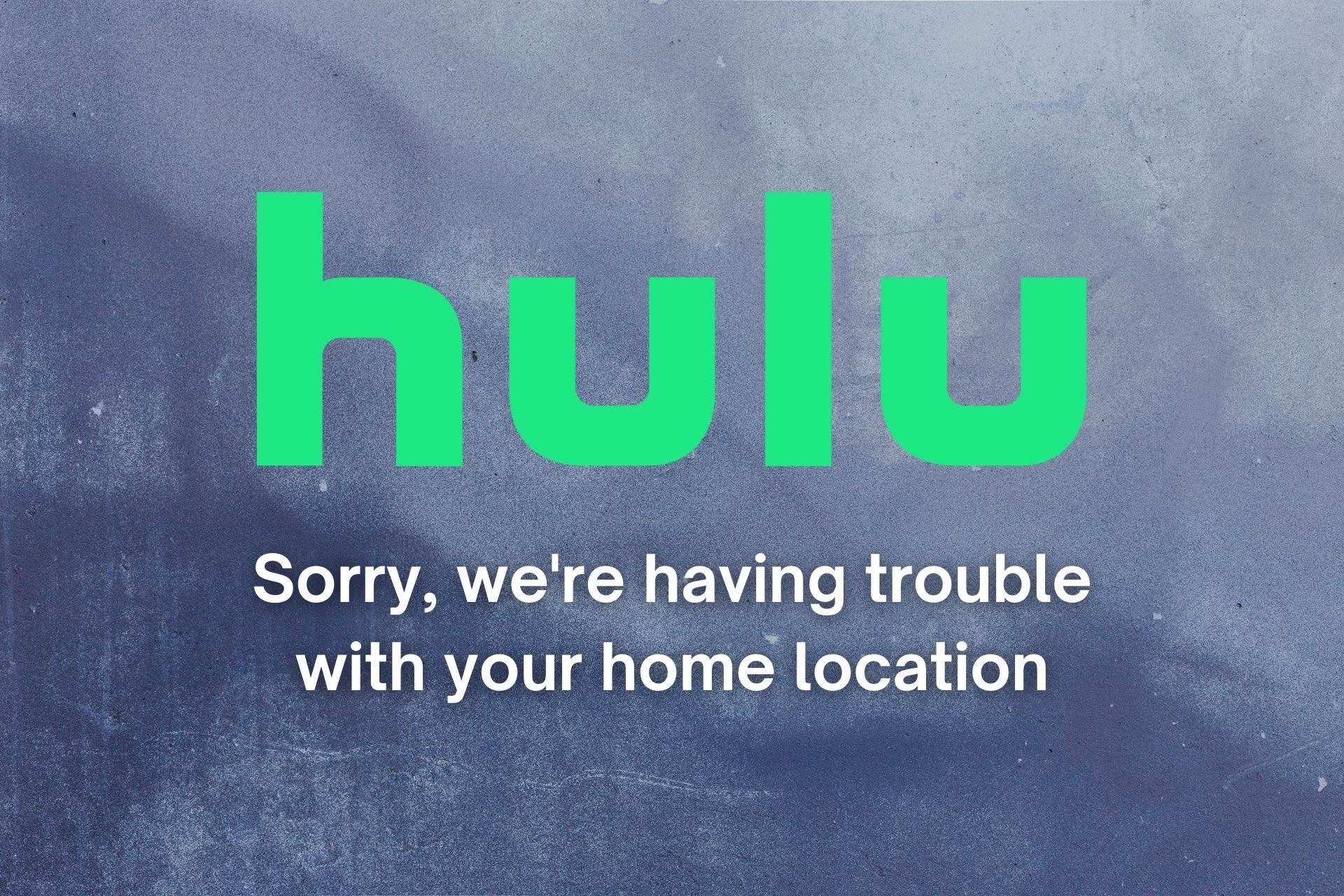 arreglar Lo sentimos, tenemos problemas con la ubicación de tu casa de Hulu